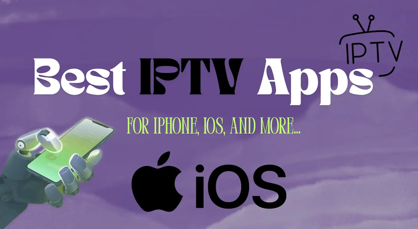 Best IPTV Apps for iPhone, IOS, and More