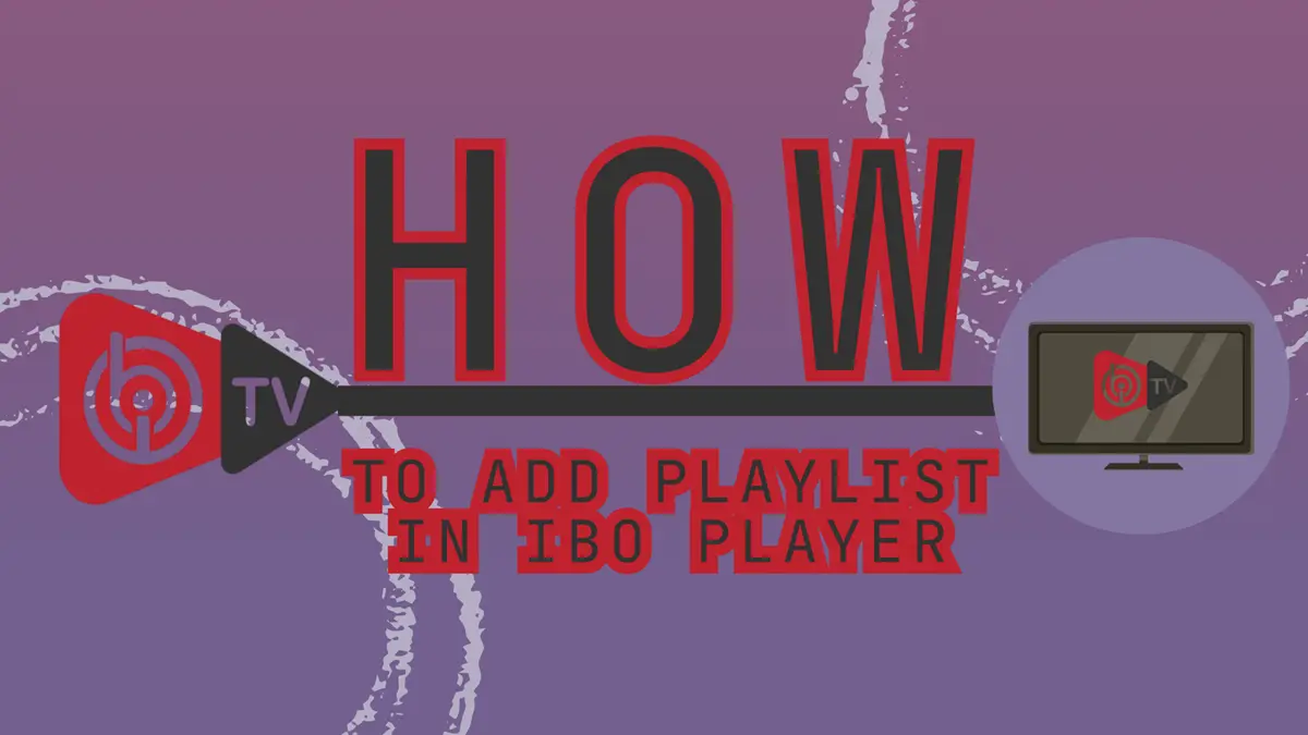 How To Add Playlist In IBO Player