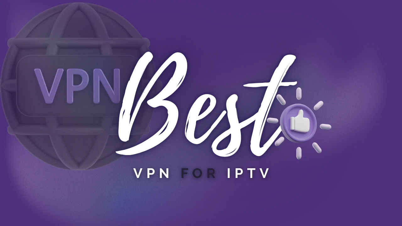Best VPN for IPTV