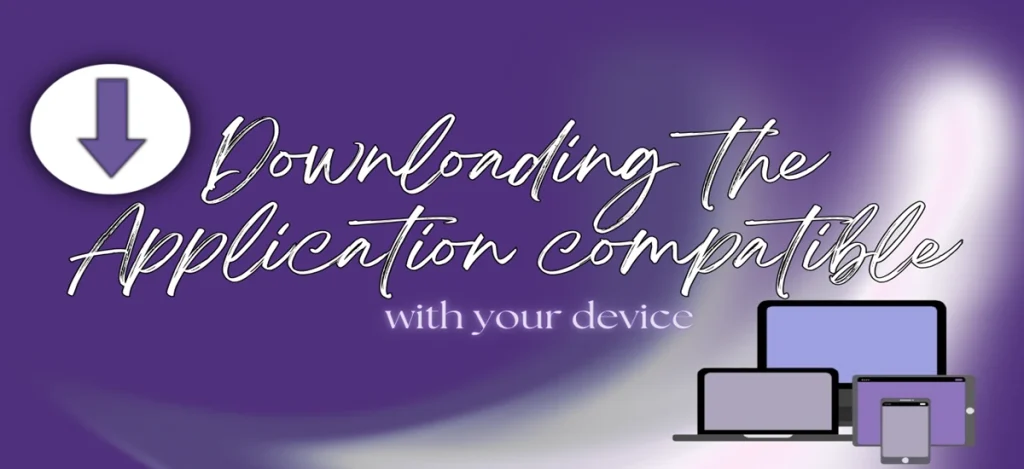 Downloading the application compatible with your device