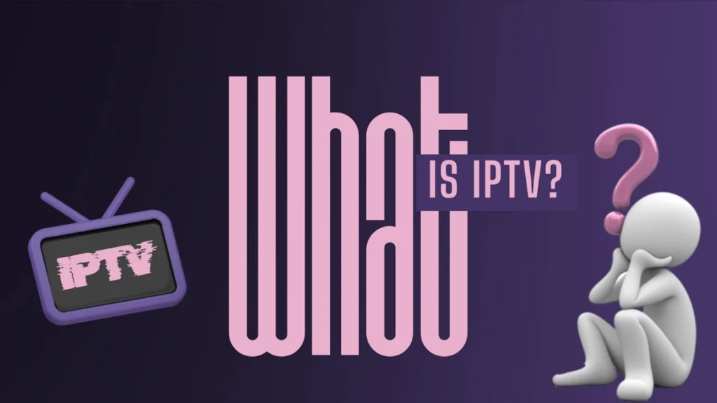 What is IPTV?