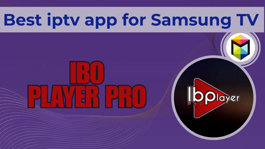 IBO player pro as a iptv apps for samsung tv