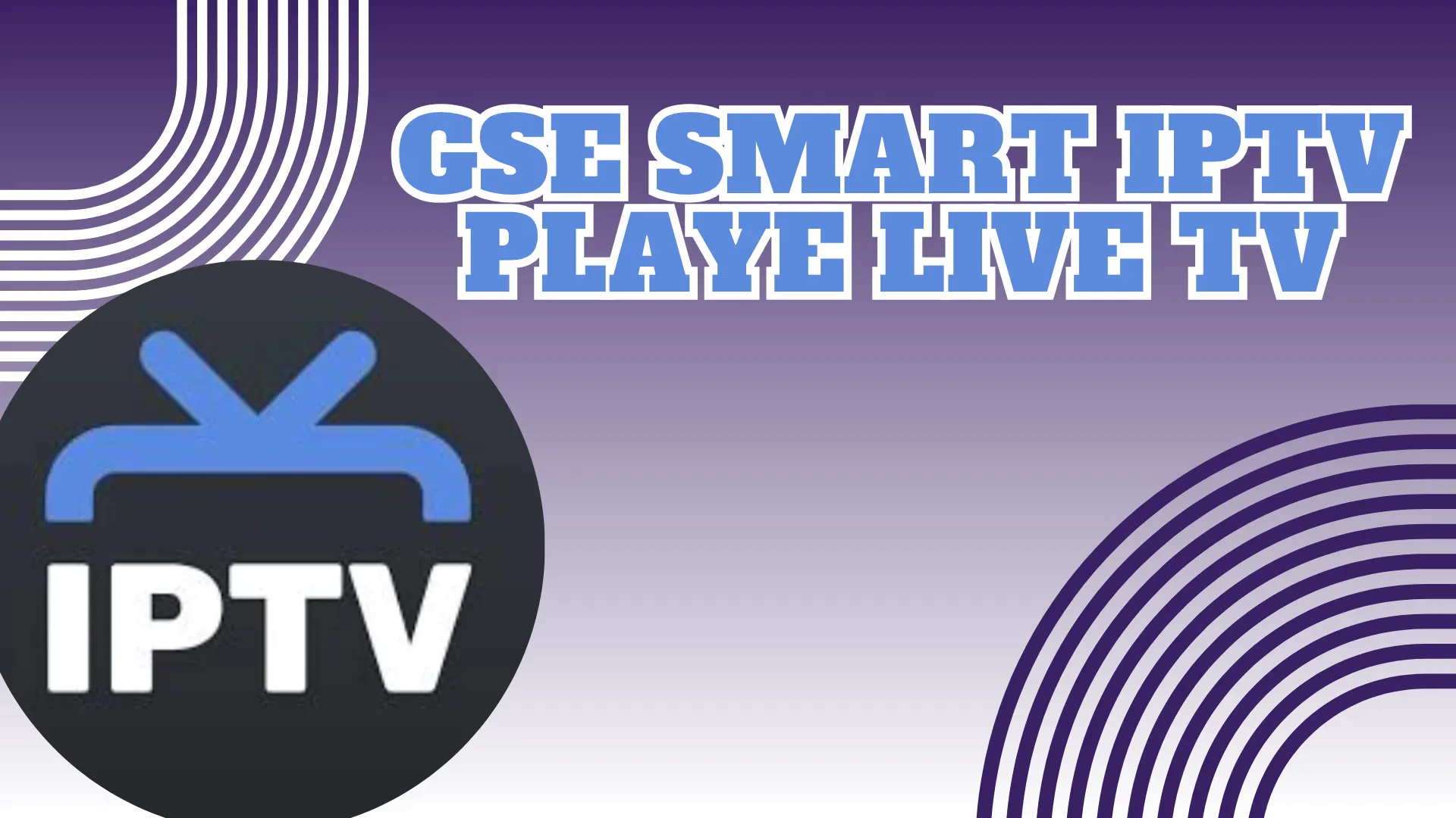 GSE Smart IPTV Playe Live TV