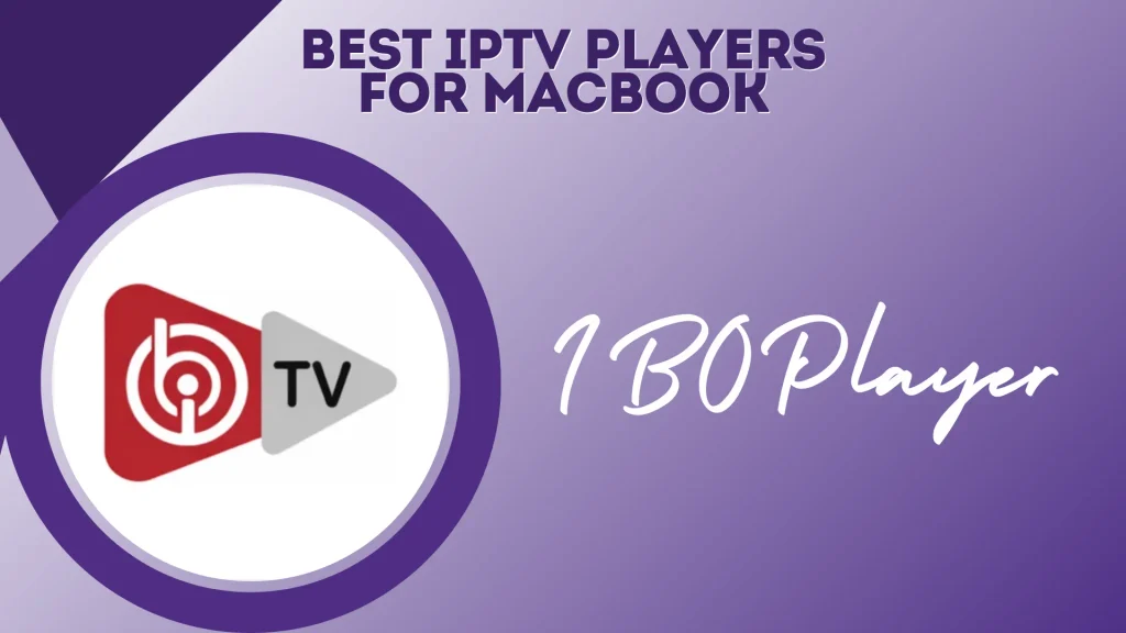 IBO Player is one the best iptv players for Macbook, being highly suitable for these devices